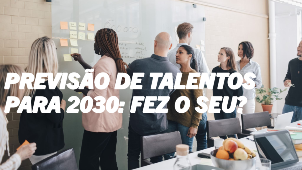A preparação de um “forecast” de talentos é uma atividade crítica para 2025